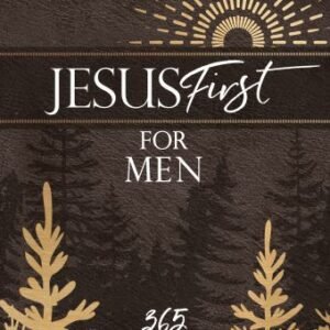 Jesus First for Men: 365 Devotions to Start Your Day