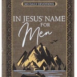 In Jesus' Name for Men: 365 Daily Devotions