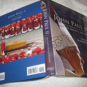 John Paul II: The Man, The Disciple, The Leader: The Complete Illustrated Bi...