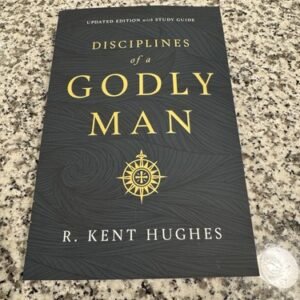 Disciplines of a Godly Man (Updated Edition) by R. Kent Hughes (2019  Paperback)