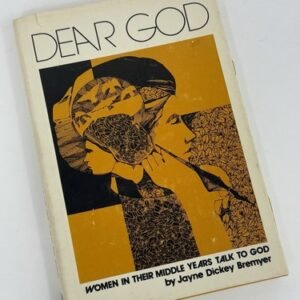 Dear God, Women In Their Middle Years Talk To God By Jayne D. Bremyer (HC, 1974)