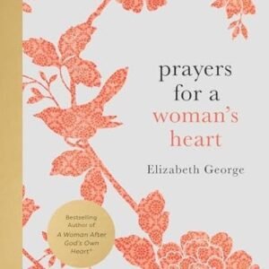 Prayers for a Woman's Heart by Elizabeth George (hardcover)