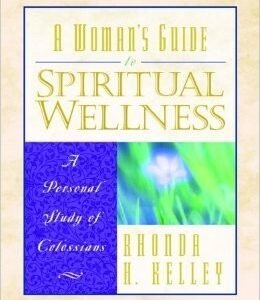 A Woman's Guide to Spiritual Wellness A Personal Study of Colossians