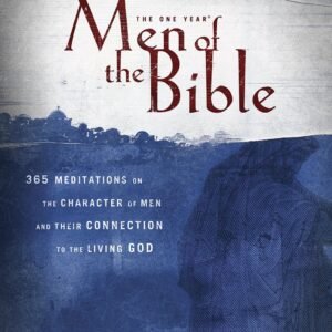 The One Year Men of the Bible: 365 Meditations on the Character of Men and T...