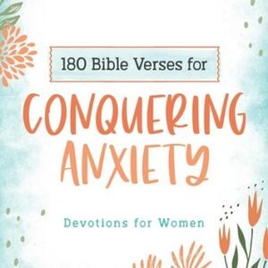 180 Bible Verses for Conquering Anxiety: Devotions for Women Paperback –2021 ...