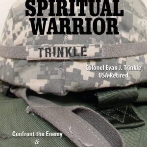 Making a Spiritual Warrior: Confront the Enemy & Live in Victory as a Man Af...