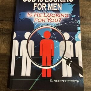 God Is Looking for Men : Is He Looking for You? by E. Allen Griffith (2019,...