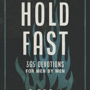 Hold Fast: 365 Devotions for Men by Men (A Daily Bible Devotional for the En...