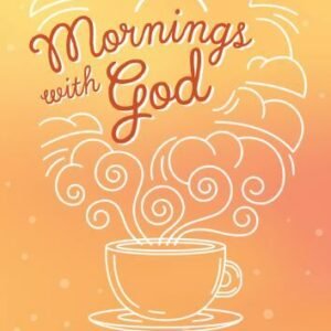 Mornings with God: Prayers and Devotions for Women by Biggers, Emily