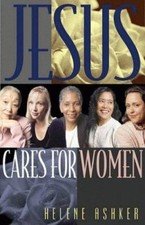 Jesus Cares for Women: A Leader's Guide for Hosting and Evangelistic Bible...