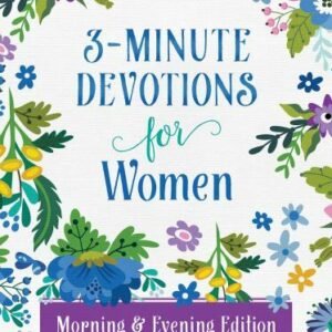 3-Minute Devotions for Women Morning and Evening Edition