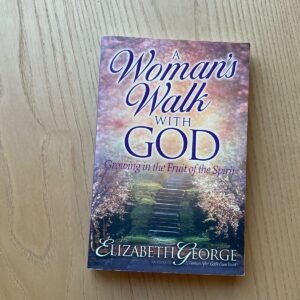 Woman's Walk with God : Growing in the Fruit of the Spirit By Elizabeth George