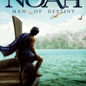 Noah: Man of Destiny (The Remnant Trilogy - Book 1)