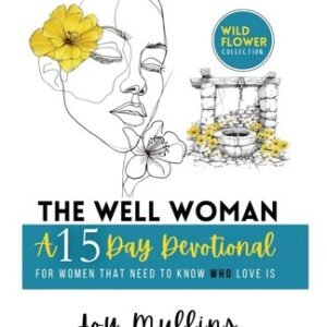The Well Woman: A 15 Day Devotional for Women That Need to Know