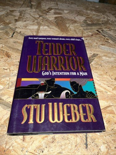 Tender Warrior: God's Intention for a Man - Hardcover By Weber, Stu - GOOD