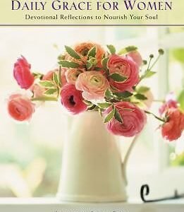 Daily Grace for Women: Devotional Reflections to Nourish Your Soul