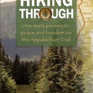 Hiking Through: One Man's Journey to Peace and Freedom on the Appalachia - GOOD
