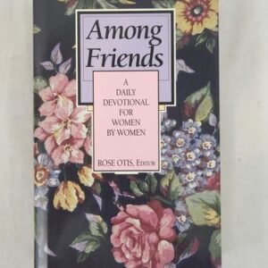 Among Friends A Daily Devotional for Women by Women by Otis