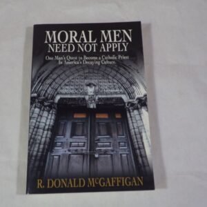 Moral Men Need Not Apply: One Man's Quest To Become A Catholic Priest In America