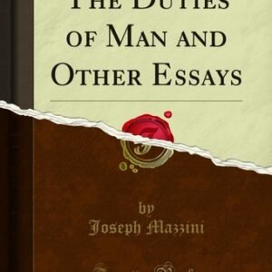 The Duties of Man and Other Essays (Classic Reprint)