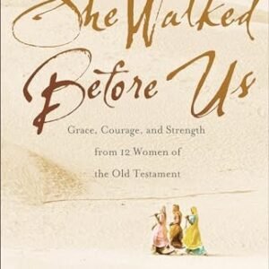 She Walked Before Us: Grace, Courage, and Strength from 12 Women of the O - GOOD