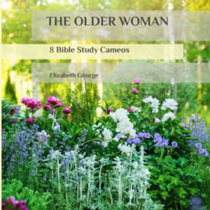 “The Older Woman” 8 Bible Study Cameos Elizabeth George