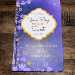 Your Sleep Will Be Sweet : 200 Nighttime Devotions for a Woman's Heart by...