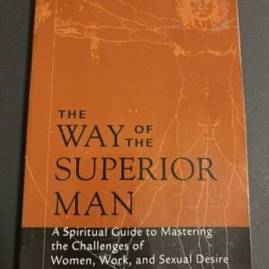 The Way of the Superior Man: A Spiritual Guide to Mastering the Chal - VERY GOOD