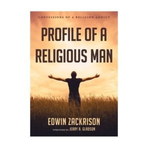 Profile of a Religious Man: Confessions of a Religion Addict