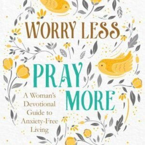 Worry Less, Pray More: A Woman's Devo- 9781683228615, Donna K Maltese, paperback