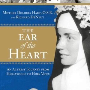 The Ear of the Heart: An Actress' Journey from Hollywood to Holy Vows