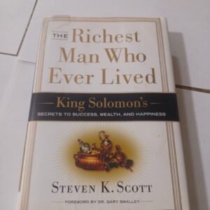 The Richest Man who Ever Lived: King Solomon's Secrets to Success, Wealth, and H