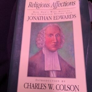 Religious Affections: How Man's Will Affects His Charact... by Edwards, Jonathan