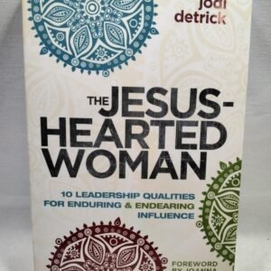 The Jesus-Hearted Woman 10 Leadership Qualities Jodi Detrick 2013 SC Signed