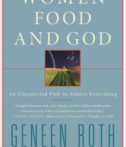 Women Food and God: An Unexpected Path to Almost Everything