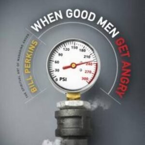 When Good Men Get Angry: The Spiritual Art of Managing Anger - VERY GOOD