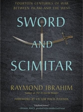 Sword and Scimitar: Fourteen Centuries of War Between Islam and the West (Paperb