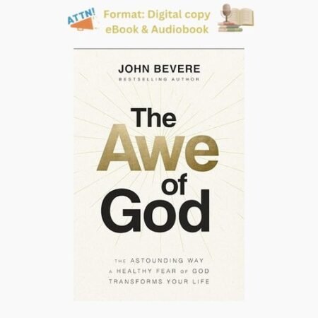 The Awe of God: The Astounding Way a Healthy Fear , John Bevere 2023
