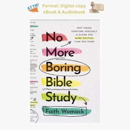 No More Boring Bible Study: Why Taking Scripture Seriously I, Faith Womack 2025