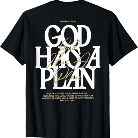 God Has A Plan Jeremiah 29 11 Bible Verse (on Back) T-Shirt