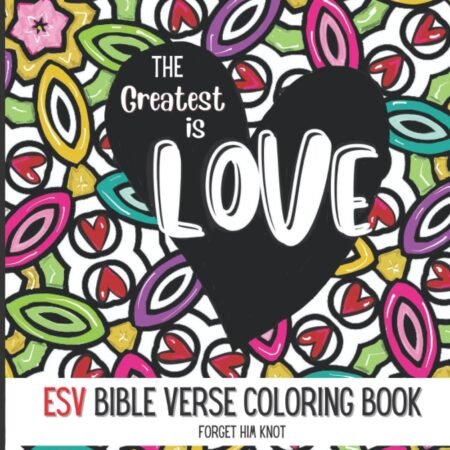 Bible Verses About Love Coloring Book- ESV: Color Hearts and Patterns, Memorize