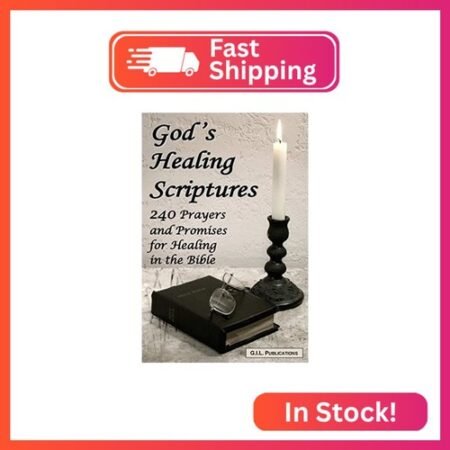 God's Healing Scriptures: 240 Prayers and Promises for Healing in the Bible