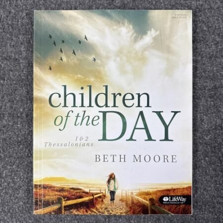 Beth Moore - Children of the Day 1 & 2 Thessalonians Bible Study Guide