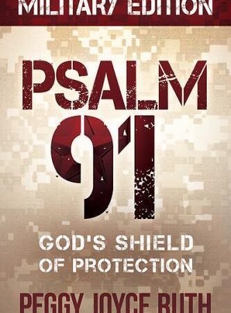 Psalm 91: God's Shield of Protection by Ruth, Peggy Joyce