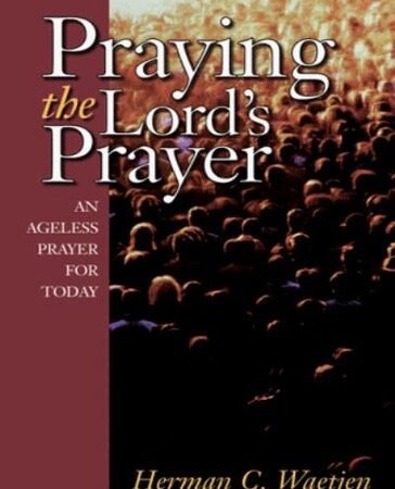 Praying the Lord's Prayer: An Ageless Prayer for Today (Epworth