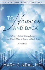 To Heaven and Back: A Doctor's Extraordinary Account of Her Death, Heaven,...