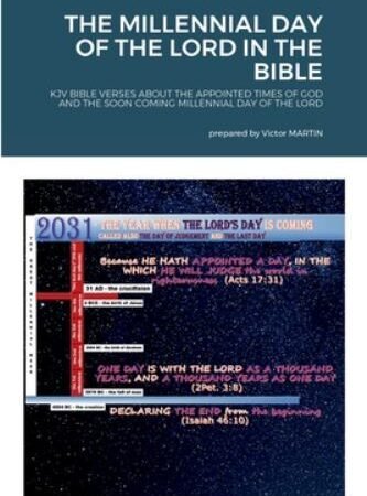 THE MILLENNIAL DAY OF THE LORD IN THE BIBLE: KJV BIBLE VERSES ABOUT THE APPOI...