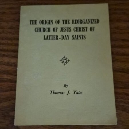 The Origin of the Reorganized Church of Jesus Christ of Latter-Day Saints Yates