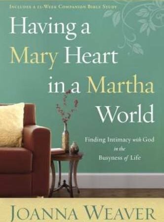 Having a Mary Heart in a Martha World: Finding Intimacy With God in  - VERY GOOD
