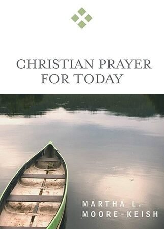 Christian Prayer for Today by Author Martha L. Moore-Keish - Brand New